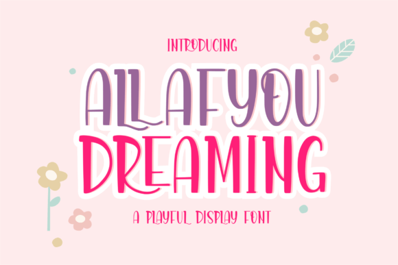 Allafyou Dreaming: A Playful Display Font for Editorial Design